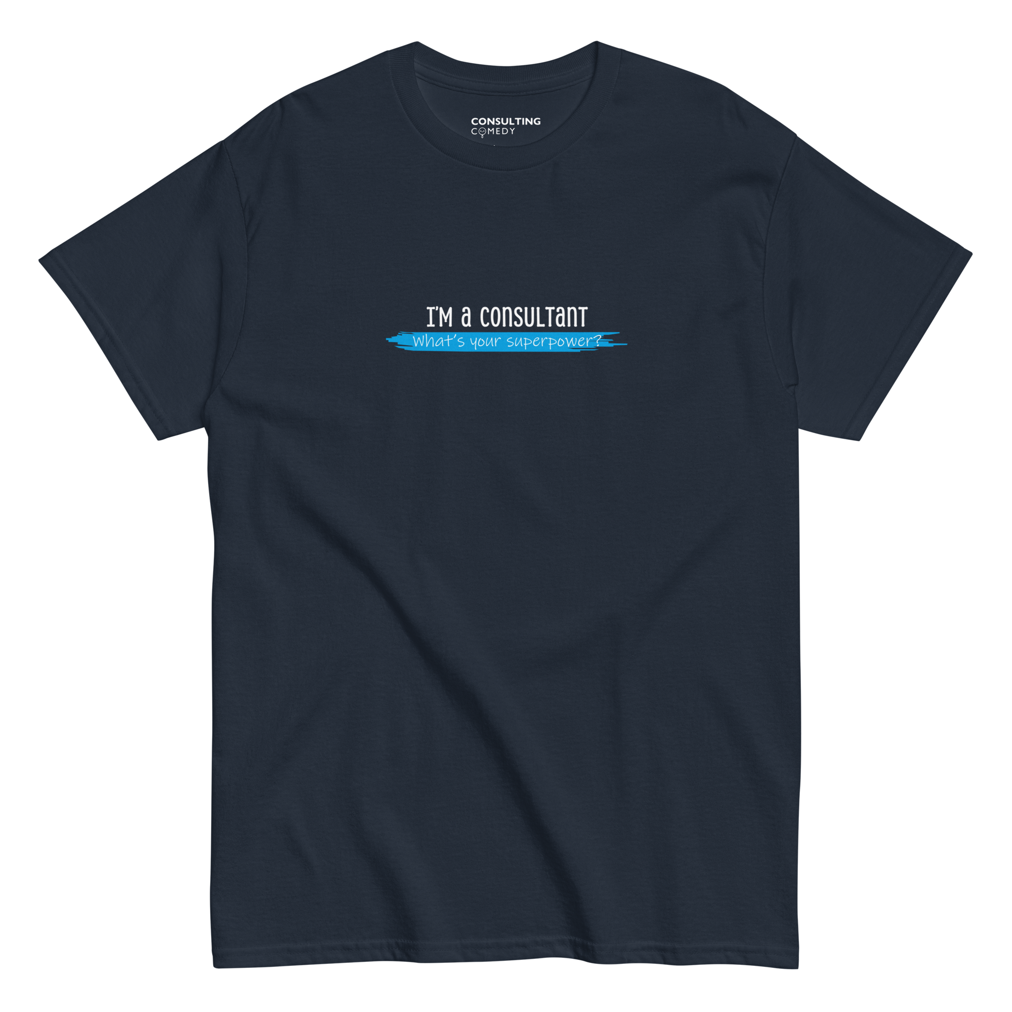 I'm a Consultant, What's Your Superpower | T-Shirt