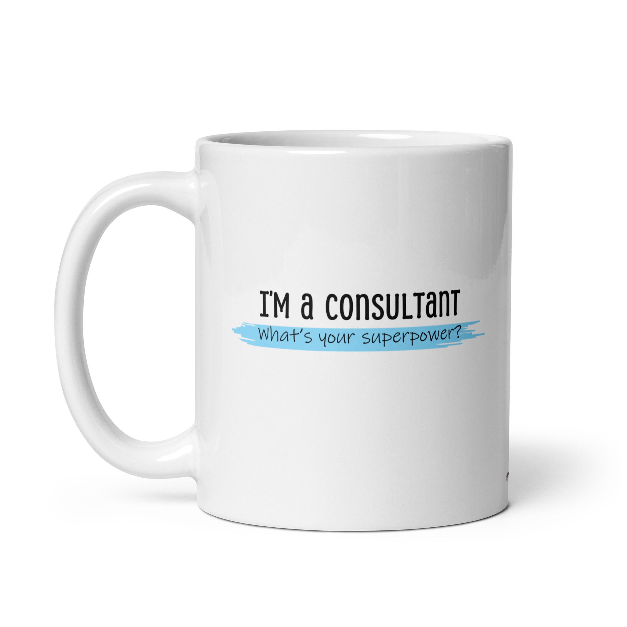 I'm a Consultant, What's Your Superpower | Mug