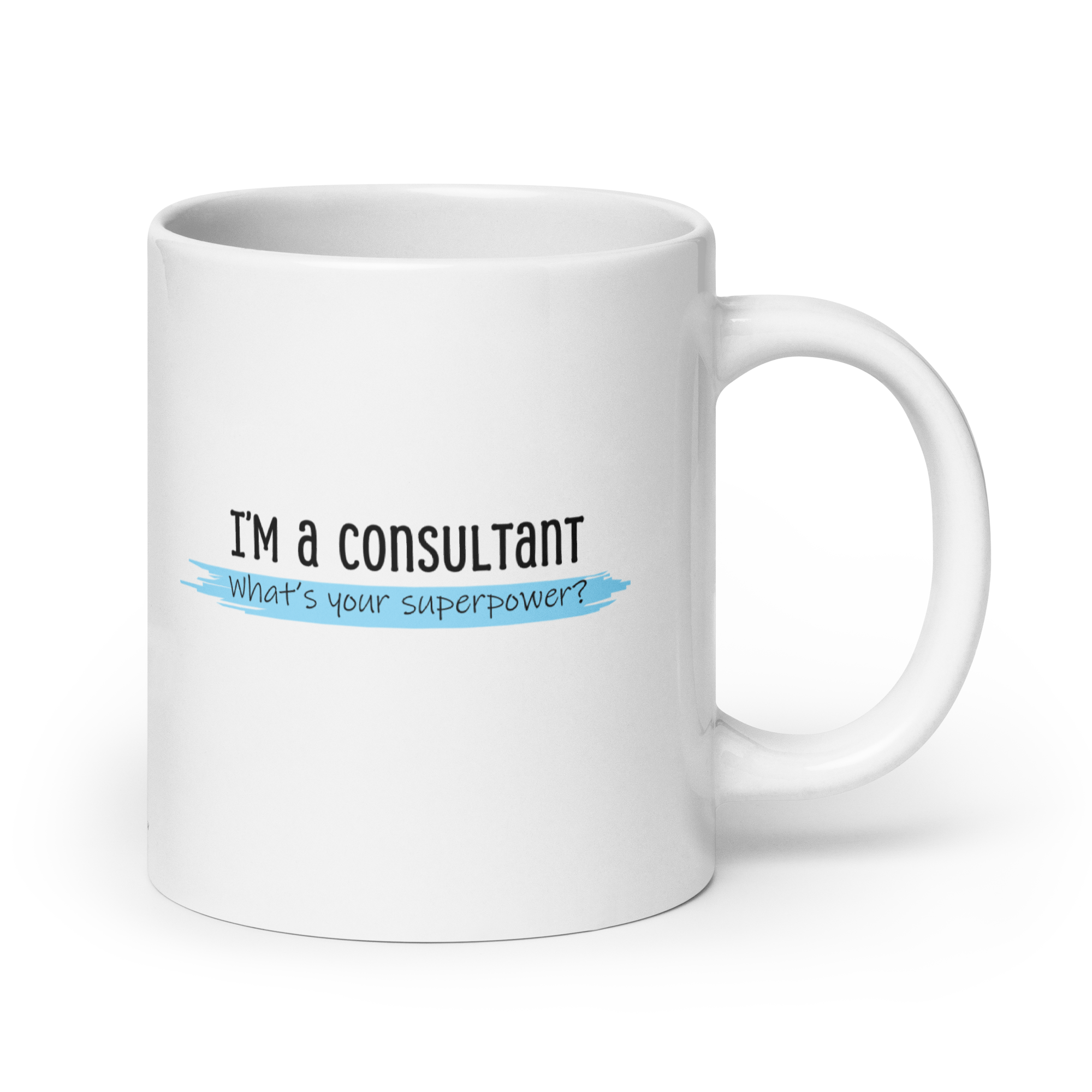 I'm a Consultant, What's Your Superpower | Mug