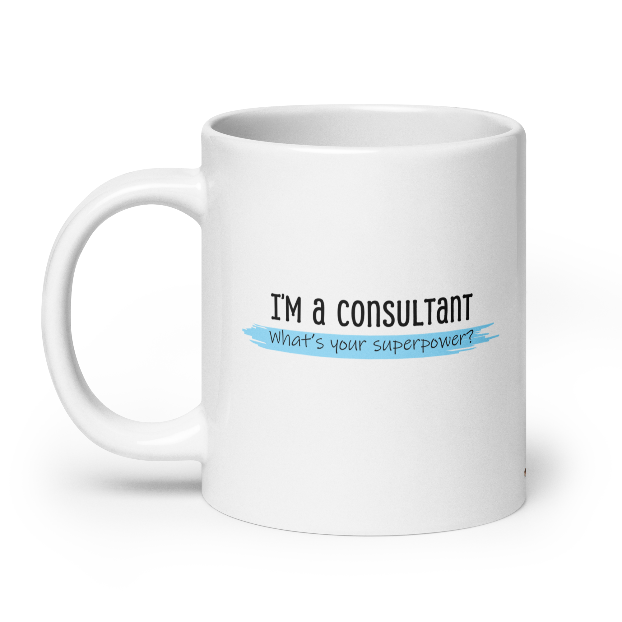 I'm a Consultant, What's Your Superpower | Mug